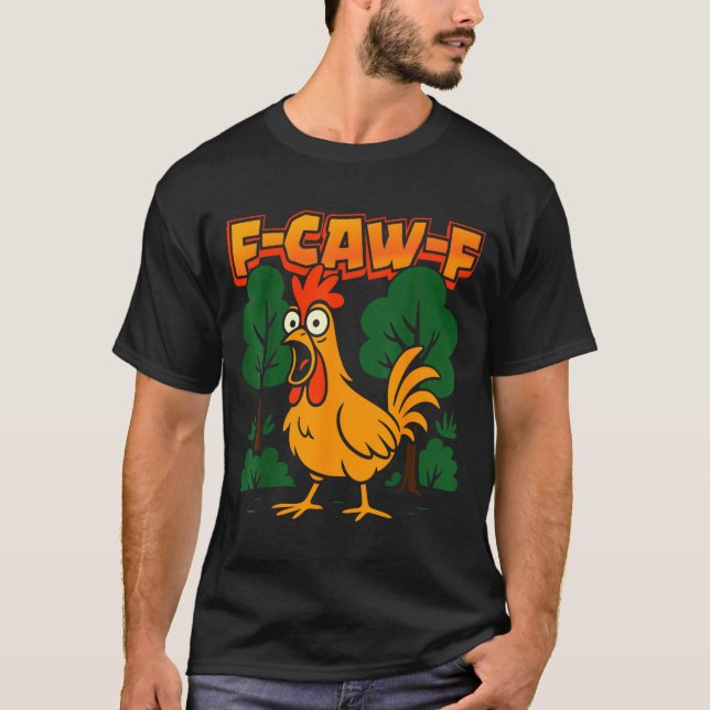 F-caw-f Funny Chicken Humor F-caw-f Quote Rooster  T-Shirt (Vorderseite)