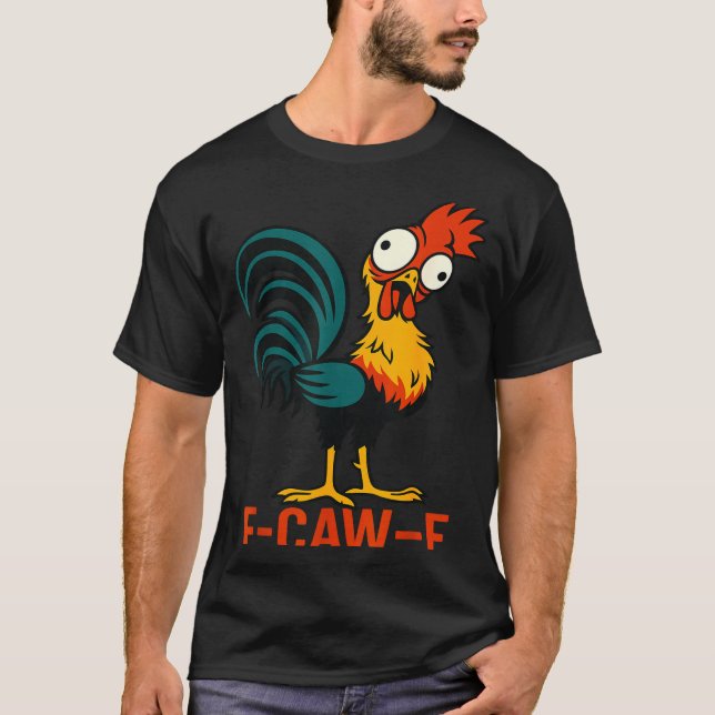 F-caw-f Funny Chicken Humor Quote Rooster Meme  T-Shirt (Vorderseite)