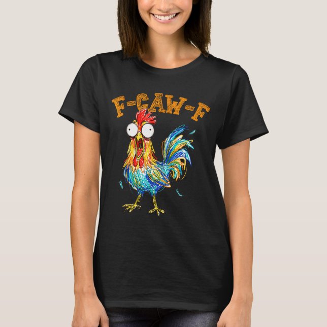 F-caw-f Funny Chicken Humor Quote Rooster Meme  T-Shirt (Vorderseite)