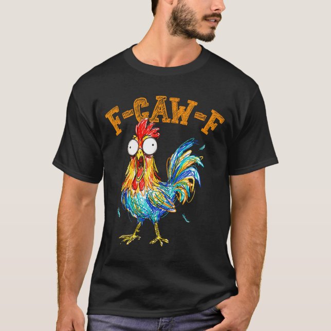 F-caw-f Funny Chicken Humor Quote Rooster Meme  T-Shirt (Vorderseite)