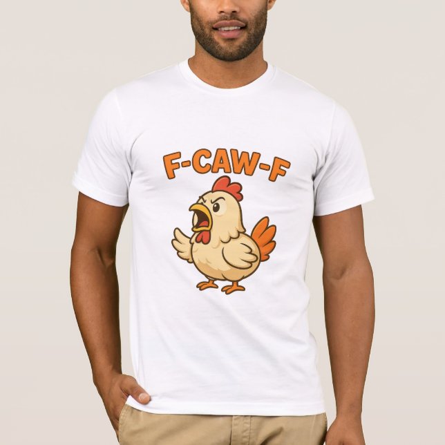 F-CAW-F Funny Chicken | Quote Rooster Meme T-shirt (Devant)