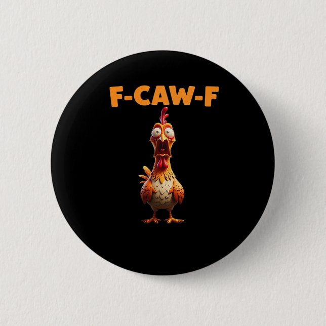 F-Caw-F Funny Chicken Saying Rooster Meme Sarcasti Button (Vorderseite)
