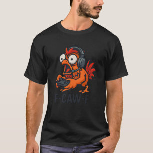F-Caw-F Gamer - Lustiger Hühner Hahn Gaming T-Shirt