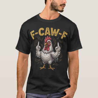 F-CAW-F Grober Hahn T-Shirt