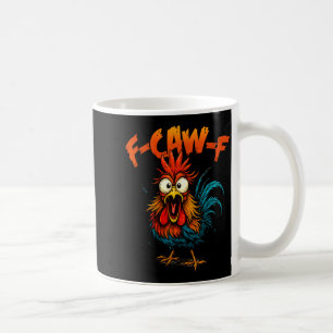 F Caw F Hahn Lustiger Krähe Fcawf Hühnerflüsterer Kaffeetasse