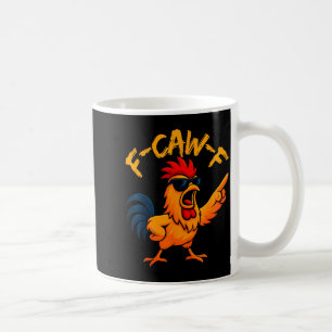 F Caw F Hahn Lustiger Vogel Fcawf Hühnerflüsterer Kaffeetasse