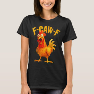 F Caw F Hahn Lustiger Vogel Fcawf Hühnerflüsterer T-Shirt