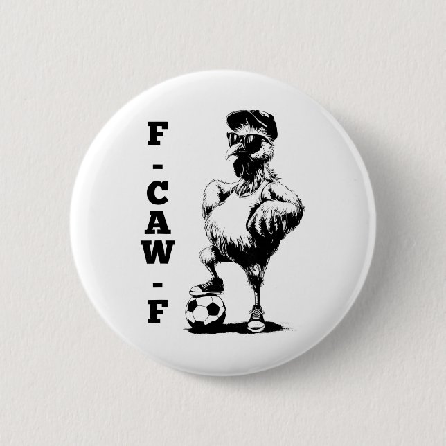 F Caw F Hahn Vogel Fcawf Huhn Fußball Fawk Off Button (Vorderseite)