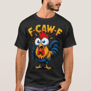 F-caw-f Huhn Fcawf Hahn Lustiges Meme T-Shirt