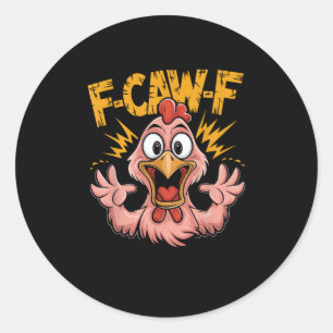F Caw F Huhn Lustig FCawF Hahn F-Caw-F Huhn Runder Aufkleber
