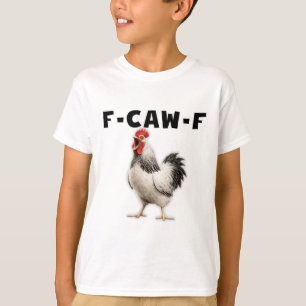 F-caw-f Huhn  T-Shirt