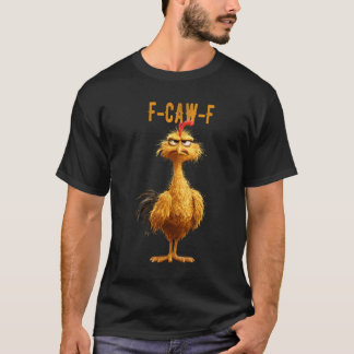 F-Caw-F Huhn T-Shirt