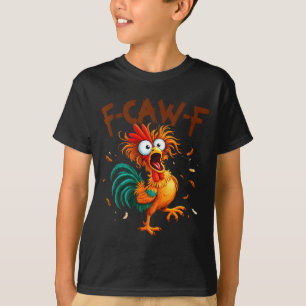 F-caw-f Hühner Zitat Hahn Fcawf Lustig Fawk Off T-Shirt
