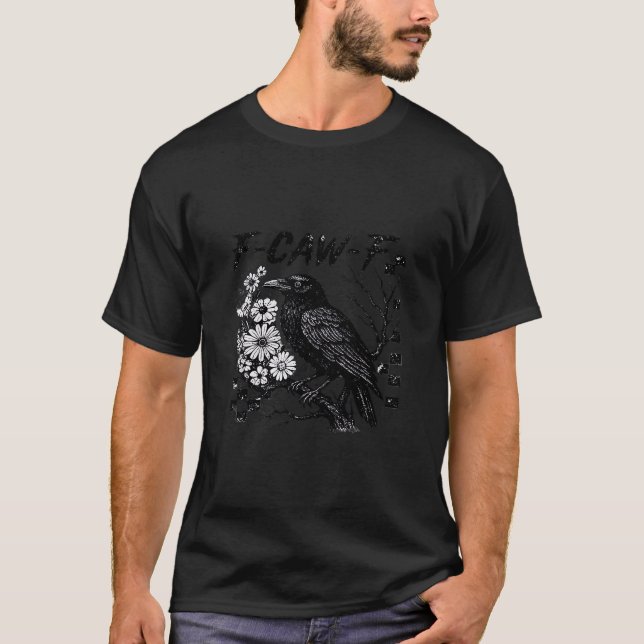 F-Caw-F Humor Funny Gothic Crow T-Shirt (Vorderseite)