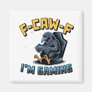 F-Caw-F Ich bin Gaming Funny Raven Crow Meme Magnet