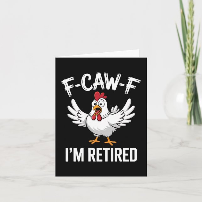 F-caw-f I'm Retired Chicken Lovers Humorous Retire Karte (Vorderseite)