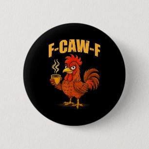 F Caw F Kaffee Huhn F Kawf Hahn Lustiger Vogel F Button
