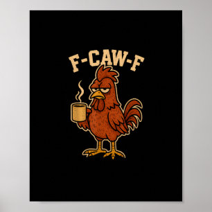 F-Caw-F Kaffee Huhn Hahn Lustiger Vogel Poster
