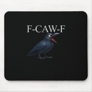 F-Caw-F Krähe Lustige Krähe F-Caw-F Ausrüstung Coo Mousepad