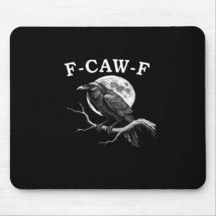 F-Caw-F Krähe Lustige Krähe F-Caw-F Ausrüstung Kre Mousepad