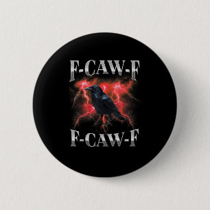 F-Caw-F Krähe Vogel Rabe Gothic Meme Button