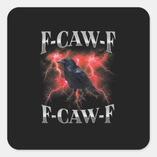 F-Caw-F Krähe Vogel Rabe Gothic Meme Quadratischer Aufkleber