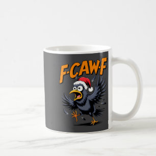 F-caw-f Krähen-Zitat-Meme - Lustiger Weihnachtsrab Kaffeetasse