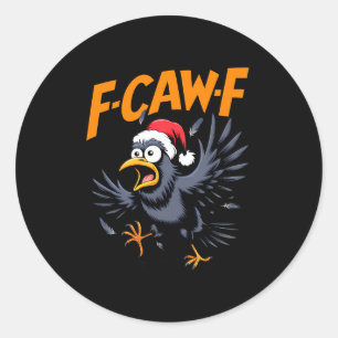 F-caw-f Krähen-Zitat-Meme - Lustiger Weihnachtsrab Runder Aufkleber