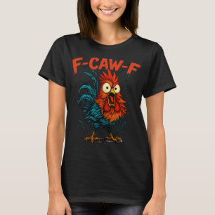 F-caw-f Lustige Geschenkidee für die Arbeit F Caw  T-Shirt