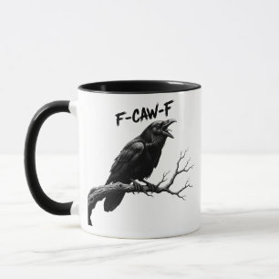 F-Caw-F Lustige Krähe Humor F-Caw-F Zitat Hahn Tasse