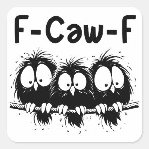 F-Caw-F Lustige Vogel Zitate Geschenke  Quadratischer Aufkleber