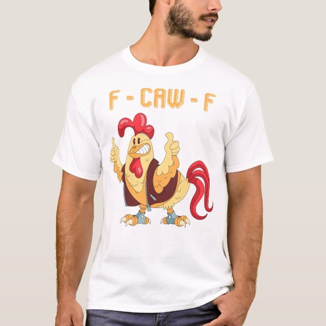 F-Caw-F Lustiger Hahn T-Shirt (Vorderseite)