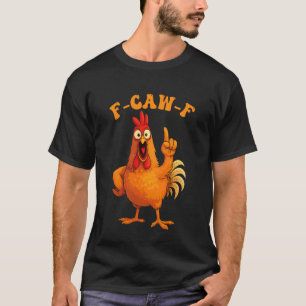 F-Caw-F Lustiger Huhn Hahn Humor Zitat Meme Frau T-Shirt