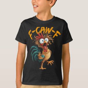 F-caw-f Lustiger Hühner Humor Zitat Hahn Meme _4 T-Shirt