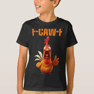 F-caw-f Lustiger Hühner Humor Zitat Hahn Meme T-Shirt