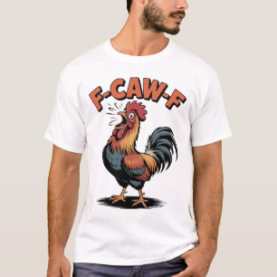 F Caw F Lustiger Hühner-Spruch Hahn Humor Meme Män T-Shirt