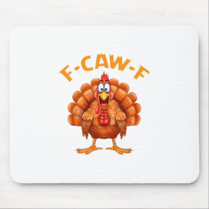 F-caw-f Lustiger Hühnerhumor F-caw-f Truthahn Meme Mousepad