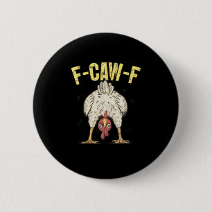 F-Caw-F Lustiger Hühnerhumor F-Caw-F Zitat Hahn Button