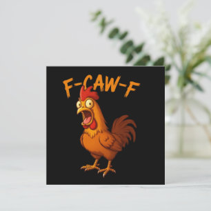 F-Caw-F Lustiger Hühnerhumor F-Caw-F Zitat Hahn  Einladung