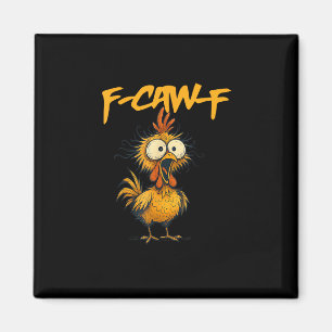 F-Caw-F Lustiger Hühnerhumor F-Caw-F Zitat Hahn Magnet