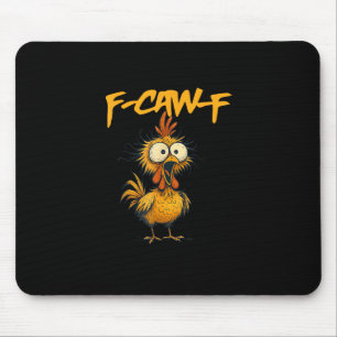 F-Caw-F Lustiger Hühnerhumor F-Caw-F Zitat Hahn  Mousepad