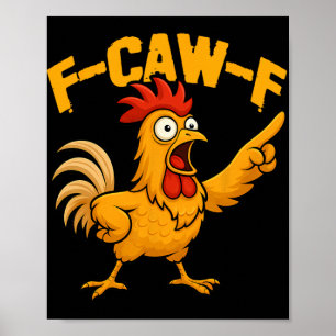 F-caw-f Lustiger Hühnerhumor Fcawf Zitat Hahn Ich Poster