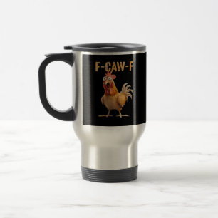 F-Caw-F Lustiger Hühnerhumor Klassisch Casual Reisebecher