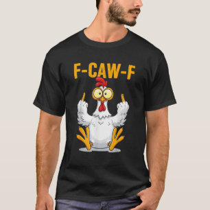 F-Caw-F Lustiger Hühnerhumor-Zitat Hahn Meme T-Shirt