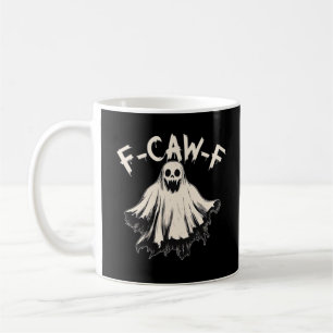 F-Caw-F Lustiger Humor Cool Einzigartig Kaffeetasse