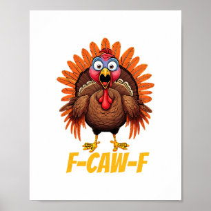 F-caw-f Lustiger Truthahn Humor Erntedankfest  Poster