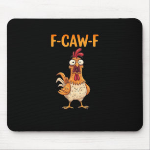 F-Caw-F Lustiges Huhn Sagt Hahn Meme Sarkastisch Mousepad