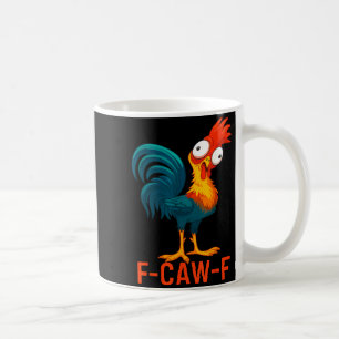 F-caw-f Lustiges Hühner Humor Zitat Hahn Meme Kaffeetasse
