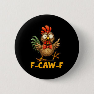 F-caw-f Lustiges Hühner Humor Zitat Hahn Meme Spaß Button
