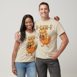 F-Caw-F Lustiges Hühner-Humor-Zitat Hahn Meme T-Shirt